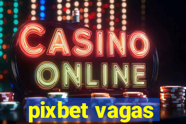 pixbet vagas